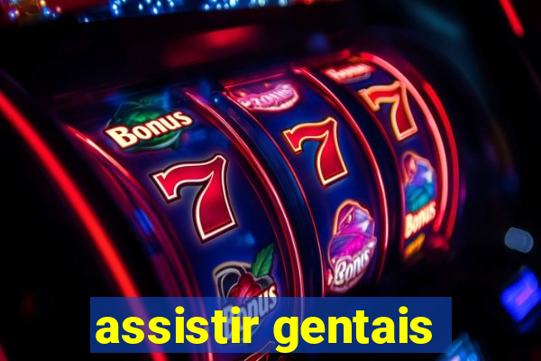 assistir gentais